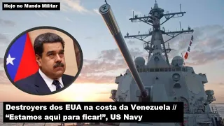 Destroyers dos EUA na costa da Venezuela – "Estamos aqui para ficar!", US Navy