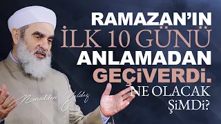 Ramazan'ın İlk 10 Günü Anlamadan Geçiverdi. Ne Olacak Şimdi? | Nureddin Yıldız