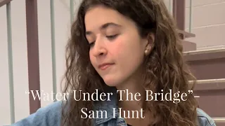 Sam Hunt “Water Under The Bridge” | Cover by Mariah Evangeline