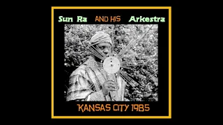 Sun Ra and his Arkestra - Kansas City 1985  (Complete Bootleg - Album 2)