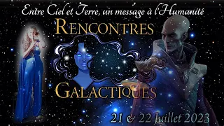 ENTRE CIEL ET TERRE UN MESSAGE A L'HUMANITE - "Rencontres Galactiques" - Tours, 21-22 Juillet 2023