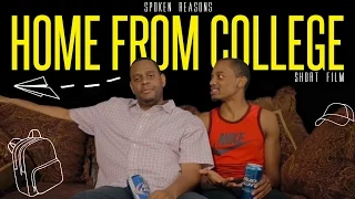 Spoken Reasons: "HOME FROM COLLEGE" (Short Film) [#FCHW]