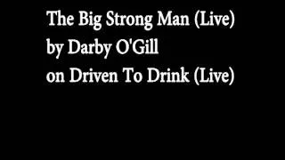 The Big Strong Man (Live) - Darby O'Gill