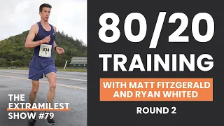 80/20 Training to Race Faster, round 2, with Matt Fitzgerald and Ryan Whited
