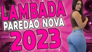 LAMBADA PAREDÃO 2023 ( LAMBADA NOVA 2023 ) TOP LAMBADÃO REMIX 2023 - LAMBADA ATUALIZADA 2023