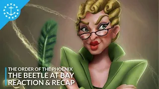 Order Of The Phoenix: Chapter 25 - The Beetle At Bay | RECAP & REACTION | The Potterverse With Ma…