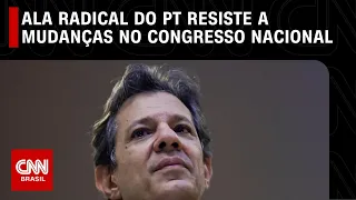 Ala radical do PT resiste a mudanças no Congresso Nacional | CNN ARENA