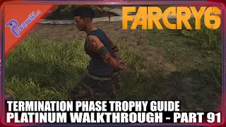 Far Cry 6 - Part 91/94 - Termination Phase Trophy Guide - Platinum Walkthrough 🏆