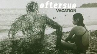 VACATION • Aftersun (2022)