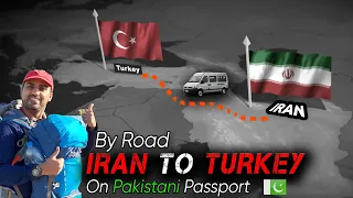 Crossing IRAN to TURKEY border on Pakistani Passport | EP-09 | Pakistan to Iran + Turkey by Bus