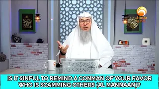 Is it Sinful to remind a conman of your favor who is scamming others (al mannaan)? assim al hakeem