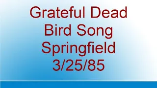 Grateful Dead - Bird Song - Springfield - 3/25/85