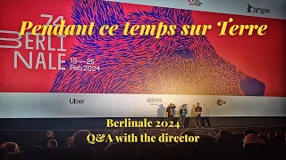 Pendant ce temps sur Terre | Berlinale 2024 Q&A