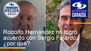 Rodolfo Hernández no logró acuerdo con Sergio Fajardo: ¿por qué?