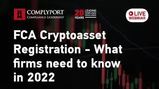 FCA Cryptoasset Registration – What firms need to know in 2022