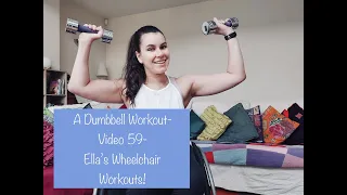 A Dumbbell Workout- Video 59- Ella's Wheelchair Workouts!