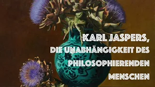 Karl Jaspers: Die Unabhängigkeit des philosophierenden Menschen | Ein Radiovortrag, K.Jaspers, 1949