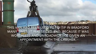Fly-tipping van crushed