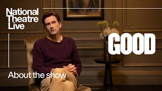 GOOD | Cast Interview | National Theatre Live