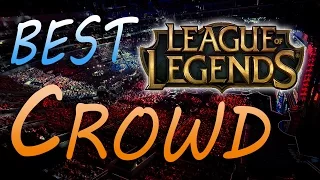 Best League of Legends Crowd