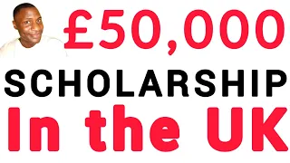 A £50,000 SCHOLARSHIP IN UK|FULLY FUNDED SCHOLARSHIP IN UK.