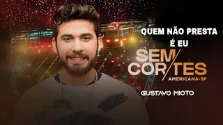 Gustavo Mioto - Quem Não Presta é Eu • Ao Vivo em Americana - SP • SEM CORTES