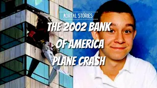 The 2002 Bank Of America Plane Crash | Mortal Stories