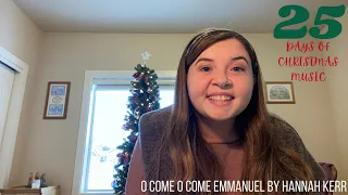 O Come O Come Emmanuel by Hannah Kerr - 25 Days of Christmas Music