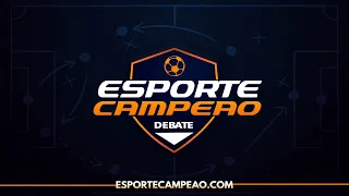 ESPORTE CAMPEÃO DEBATE - 25/04/2024