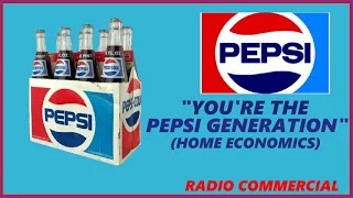 RADIO COMMERCIAL - PEPSI "YOU'RE THE PEPSI GENERATION" (HOME ECONOMICS)