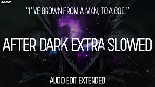 After Dark - Audio Edit EXTRA SLOWED “I’ve grown from a Man to a God” (Full Version)