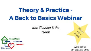 Theory & Practice - A Back to Basics Webinar: Social Work Student Connect Webinar 67