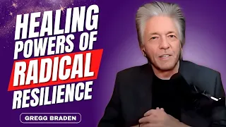 THIS Is What YOU NEED Now! UNLOCK The Secret HEALING POWERS of Radical Resilience | Gregg Braden