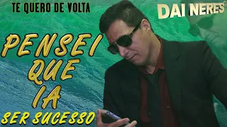 Te Quero De Volta - Dai Neres (Clipe Oficial)