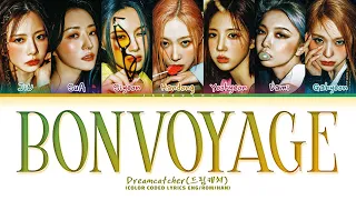 Dreamcatcher BONVOYAGE Lyrics (드림캐쳐 BONVOYAGE 가사) (Color Coded Lyrics)