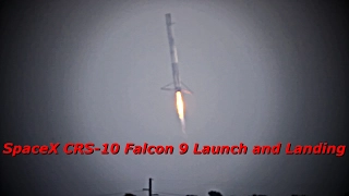 SpaceX CRS-10 Launch and Landing Up-Close Footage