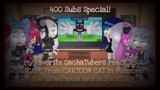 My Favorite GachaTubers react to We ESCAPE From CARTOON CAT In Minecraft! (Early 400 Subs Special!)