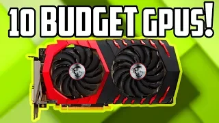 10 Best Budget GPUs to Buy in 2019!