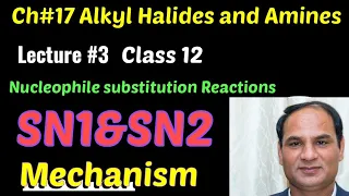 Ch#17 |Lec#3 | SN1 and SN2 Reactions & mechanism, Nucleophilic substitution Reactions