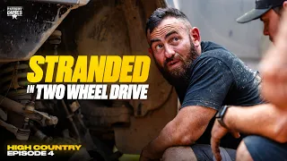 High Country Episode 4 | STRANDED in the High Country stuck in Two Wheel Drive