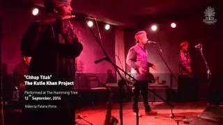 Live at The Humming Tree - Kutle Khan Project
