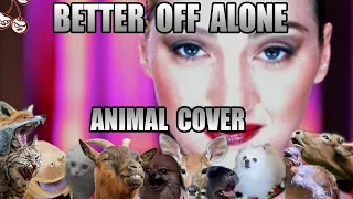 Alice DJ - Better Off Alone (Animal Cover)