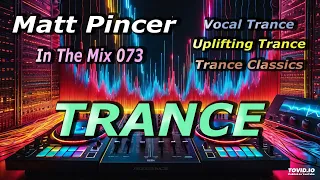 Matt Pincer - In The Mix 073  //  Uplifting Trance Classics