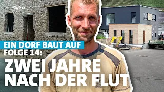 2 Jahre nach der Flut - Stand des Wiederaufbaus im Ahrtal: Ein Dorf baut auf | Folge 14