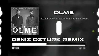 Ata Alabaş & Alaaddin Ergün - Ölme ( Deniz Öztürk Remix )