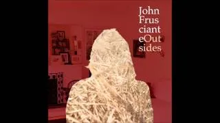 John Frusciante - Outsides [Bonus Track Version]