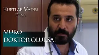 Muro doktor olursa...