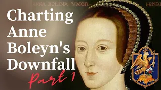 How Anne Boleyn's Downfall Unfolded | Part 1