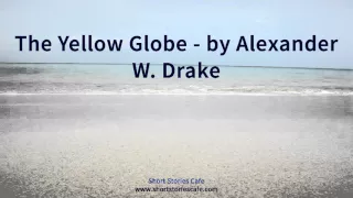 The Yellow Globe   by Alexander W  Drake