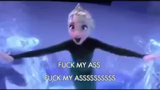 Frozen "Let It Go" Parody F**k My A*s